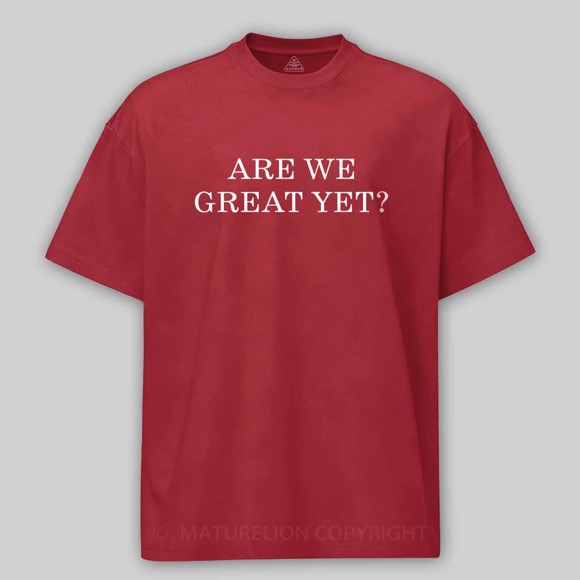 Maturelion Are We Great Yet Cotton T-shirt