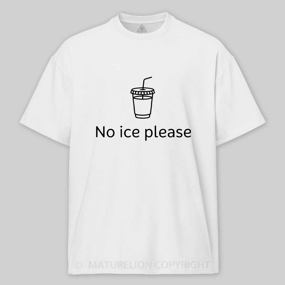 Maturelion No Ice Please Cotton T-shirt