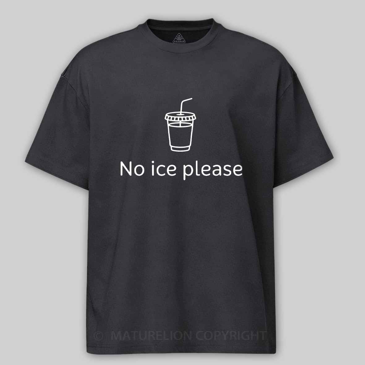 Maturelion No Ice Please Cotton T-shirt
