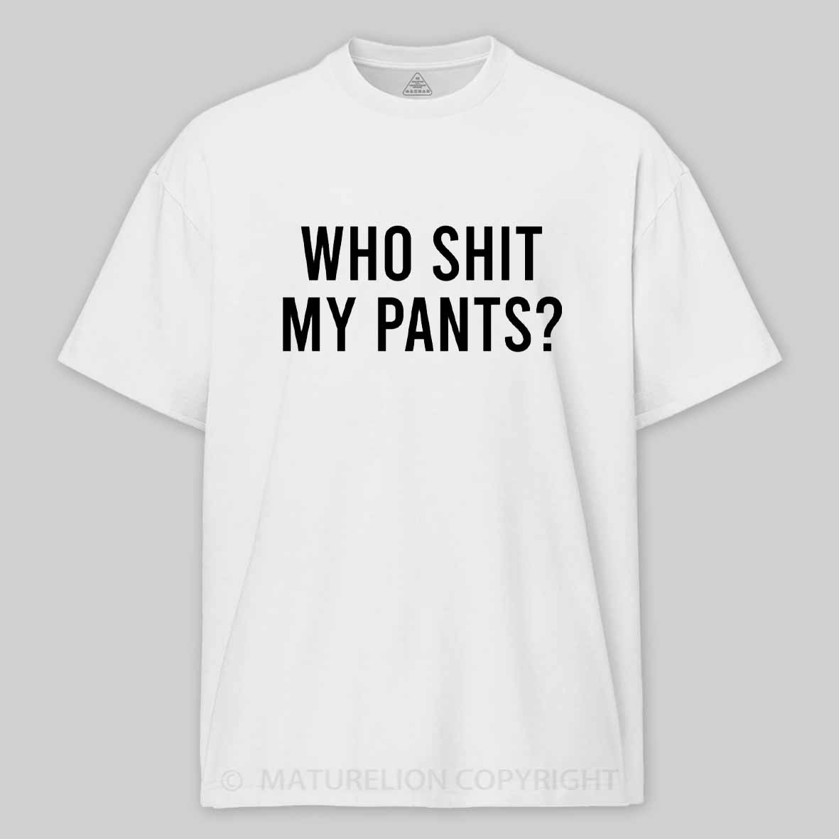Maturelion Who Shit My Pants Cotton T-shirt