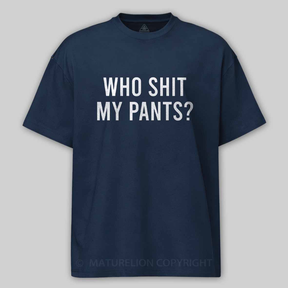 Maturelion Who Shit My Pants Cotton T-shirt