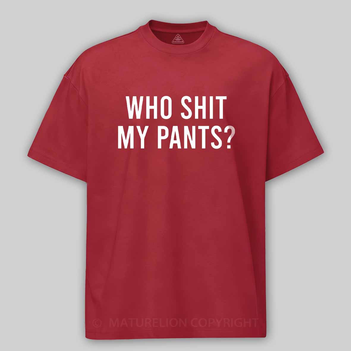 Maturelion Who Shit My Pants Cotton T-shirt