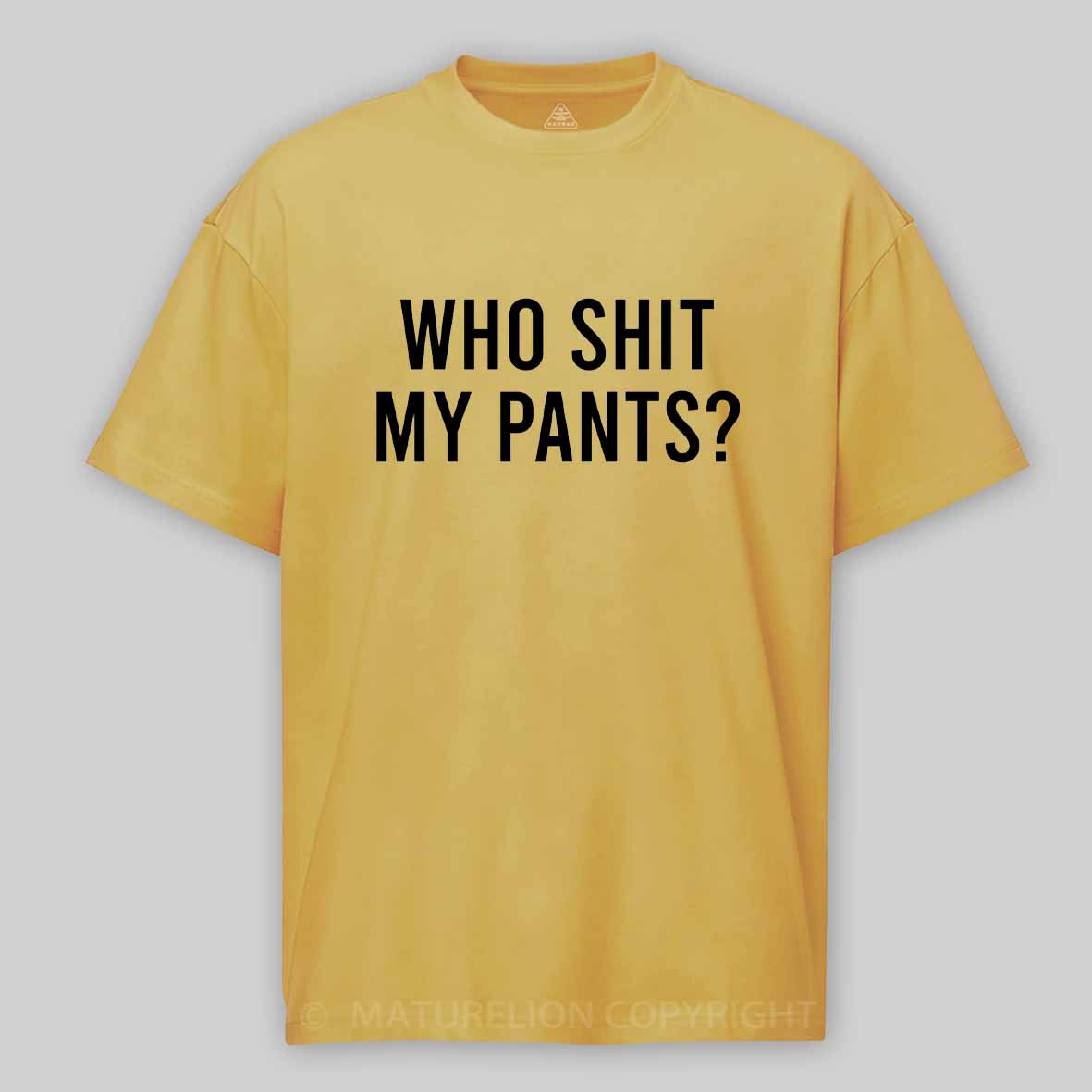 Maturelion Who Shit My Pants Cotton T-shirt