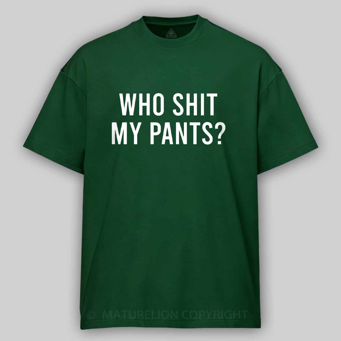 Maturelion Who Shit My Pants Cotton T-shirt