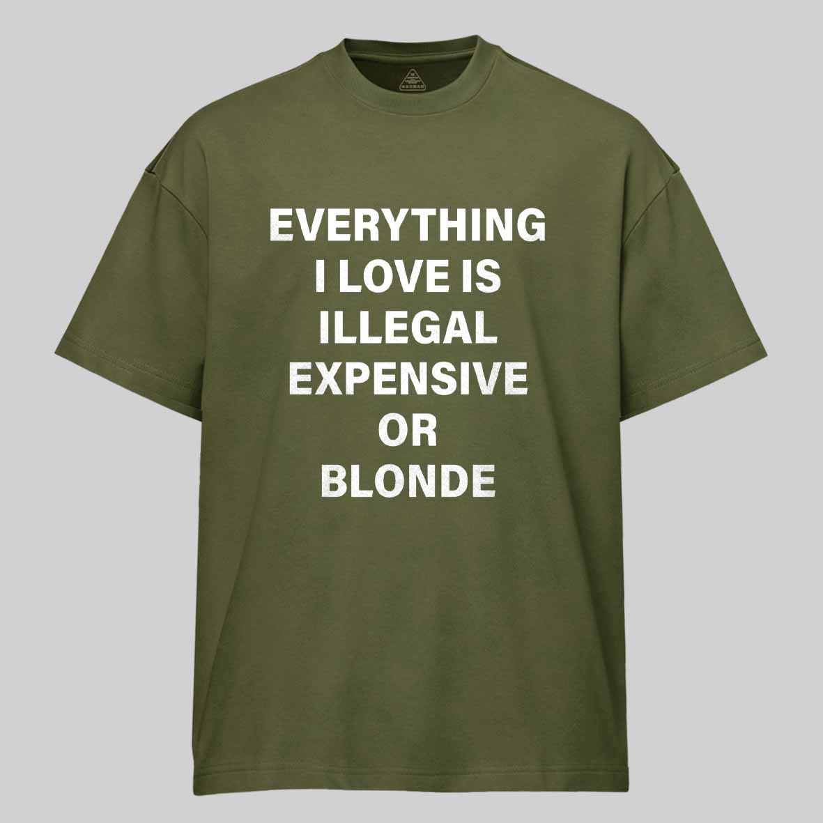 Maturelion Everything I Love Is Illegal Expensive Or Blonde Cotton T-shirt