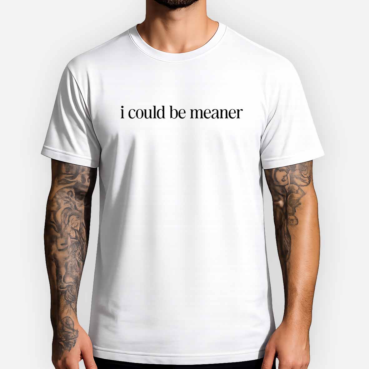 Maturelion I Could Be Meaner Funny Humor Sarcastic Cotton T-shirt