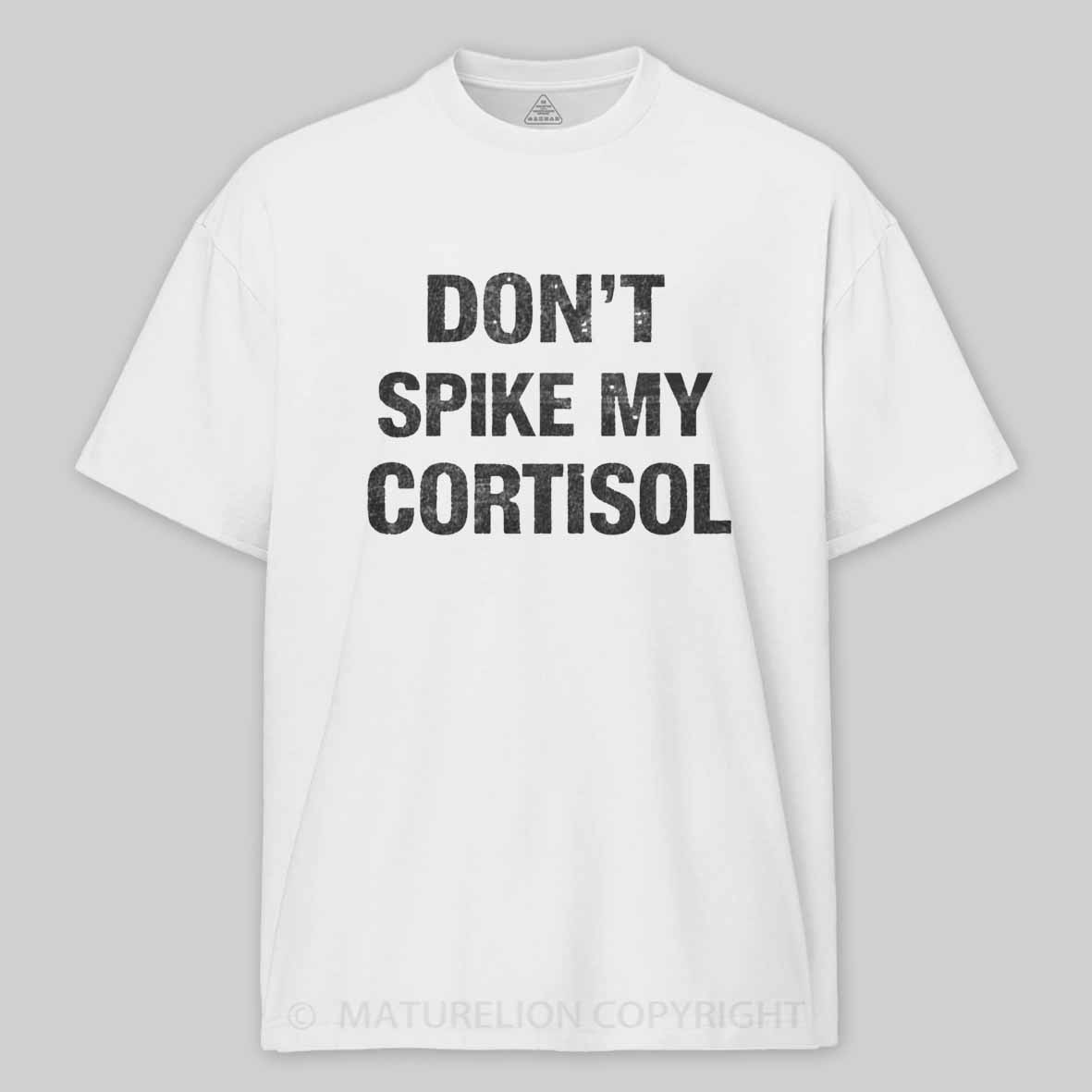 Maturelion Don't Spike My Cortisol Cotton T-shirt