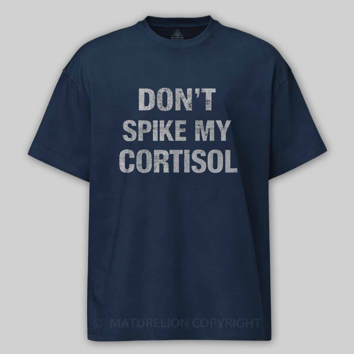 Maturelion Don't Spike My Cortisol Cotton T-shirt