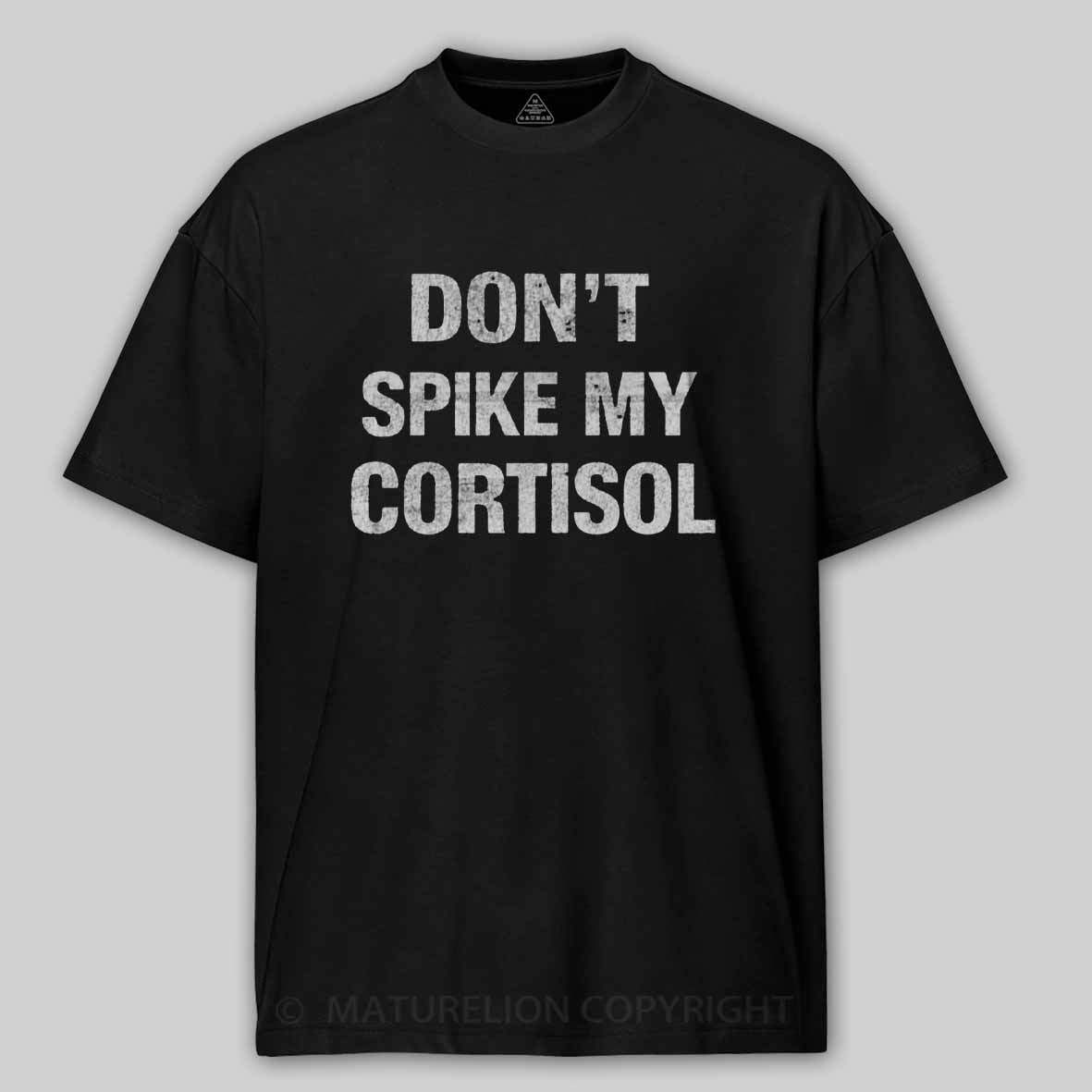 Maturelion Don't Spike My Cortisol Cotton T-shirt