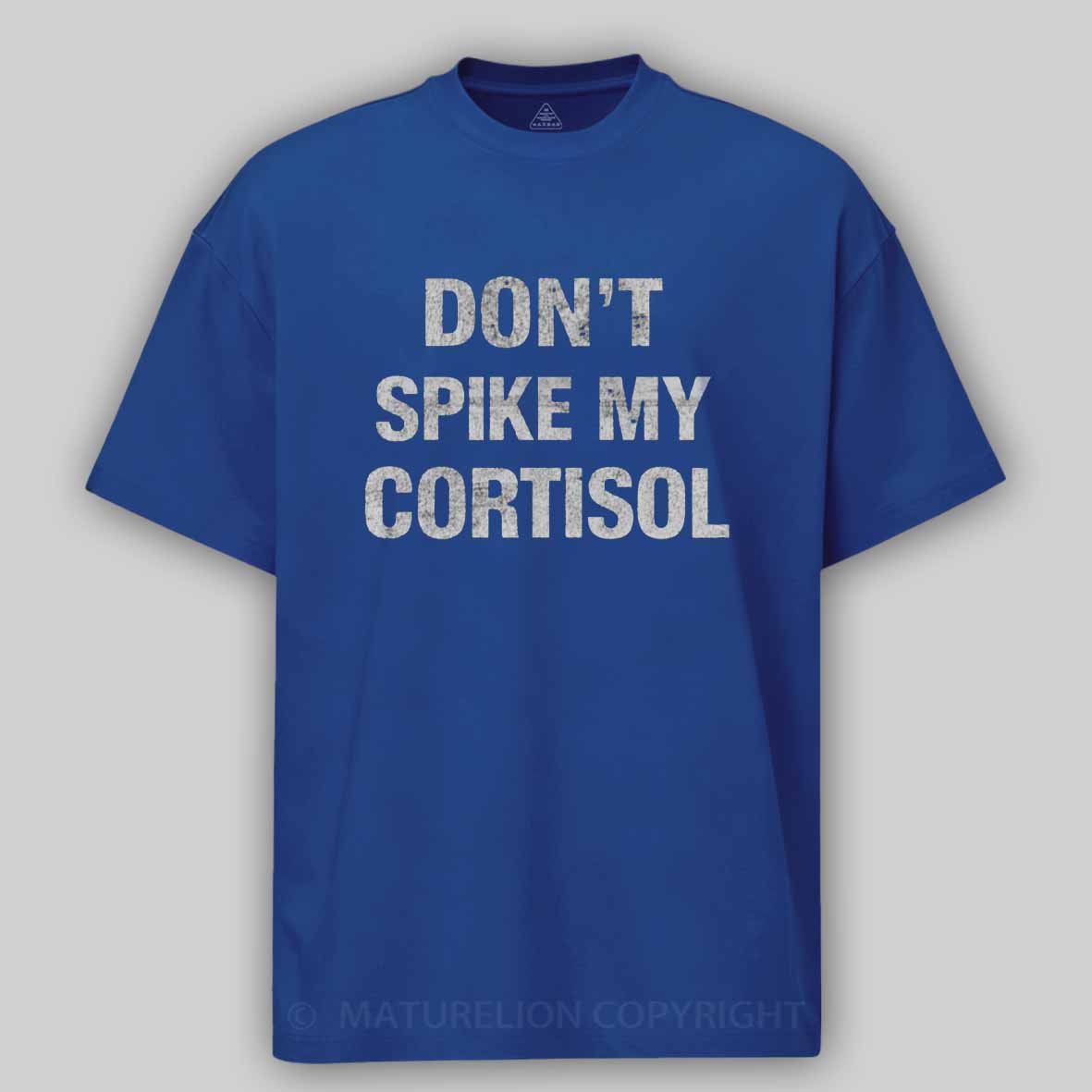 Maturelion Don't Spike My Cortisol Cotton T-shirt