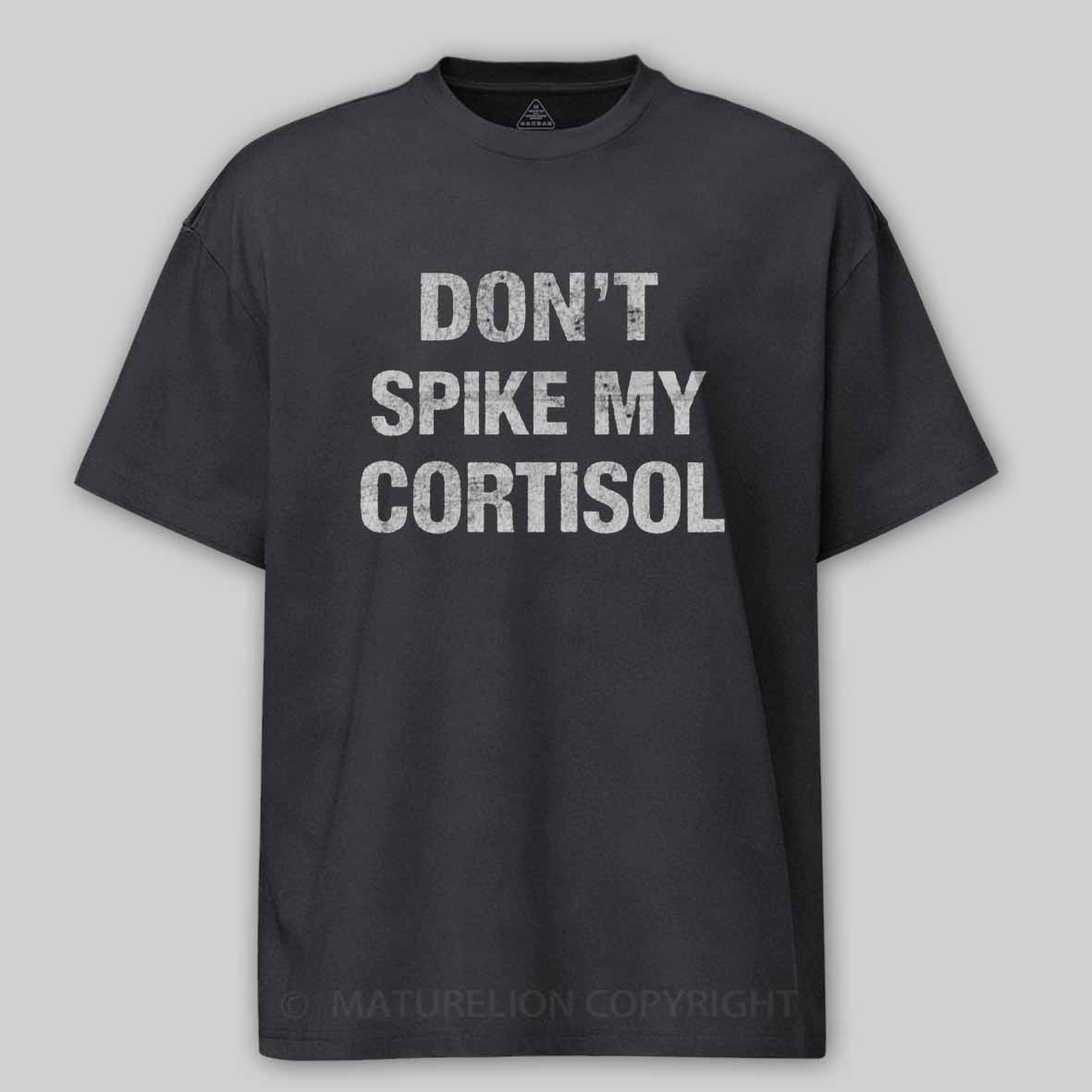 Maturelion Don't Spike My Cortisol Cotton T-shirt
