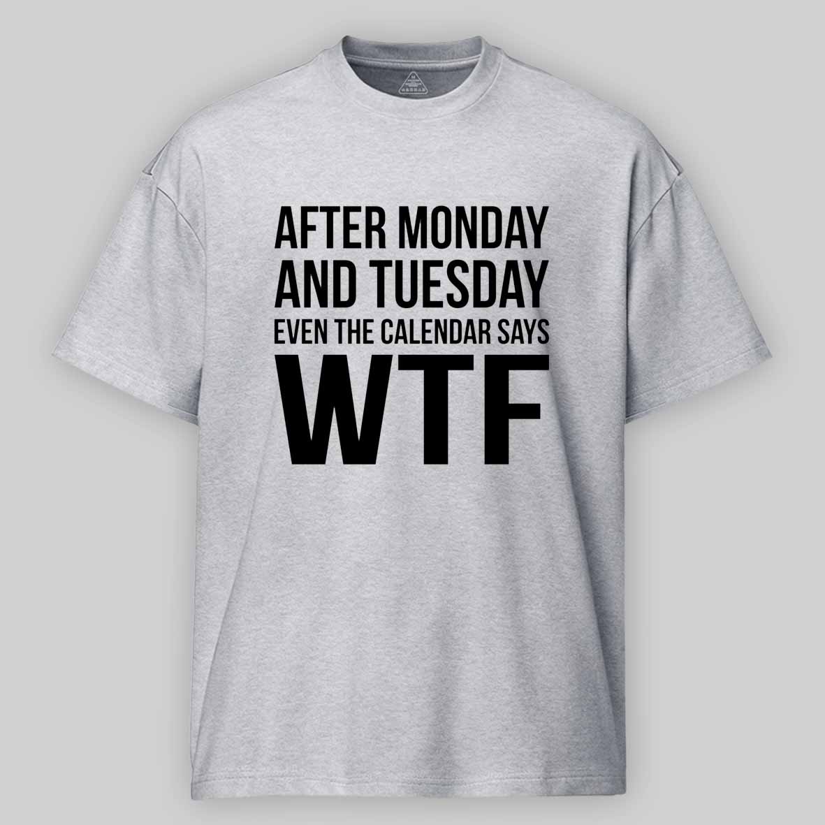 Maturelion Monday Tuesday WTF Cotton T-shirt
