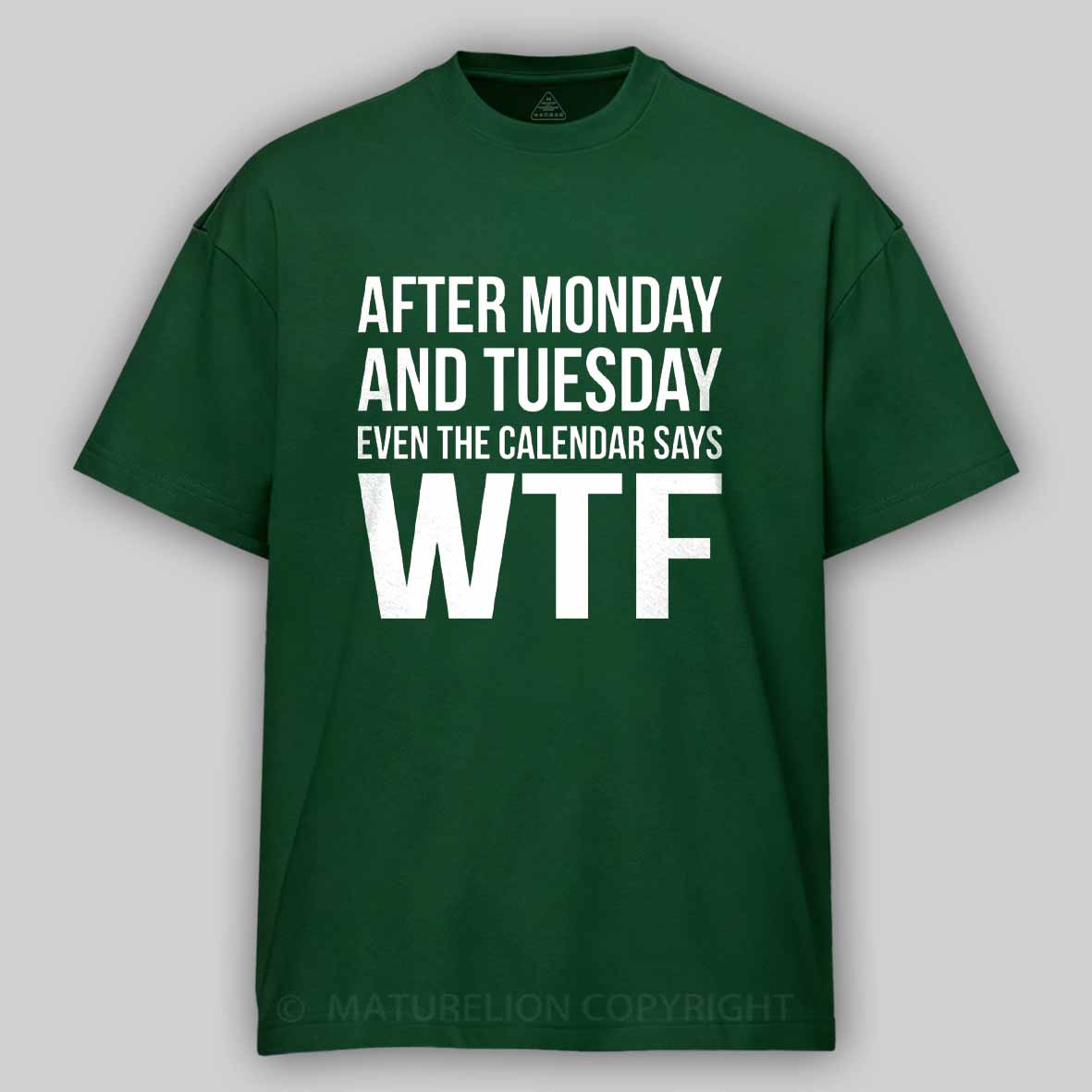 Maturelion Monday Tuesday WTF Cotton T-shirt