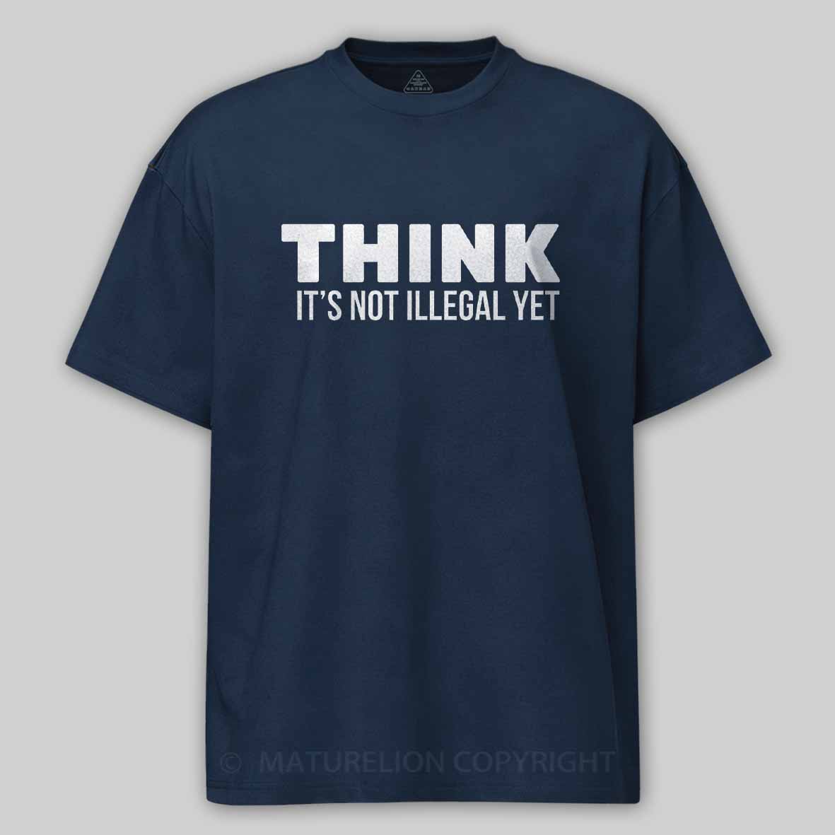 Maturelion Think It's Not Illegal Cotton T-shirt
