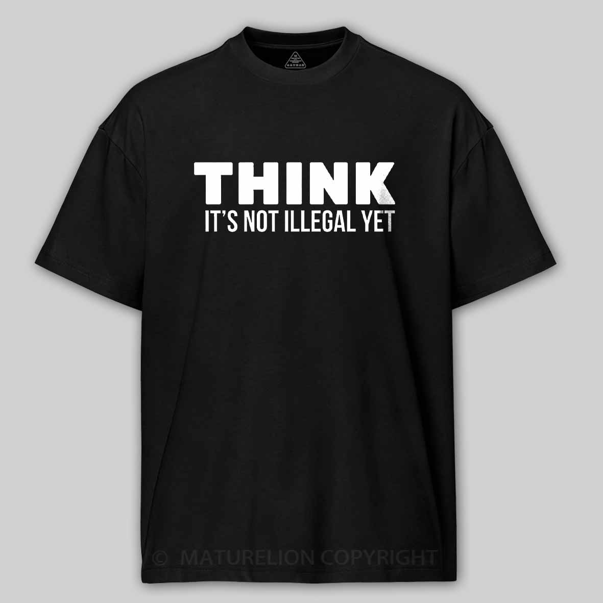 Maturelion Think It's Not Illegal Cotton T-shirt
