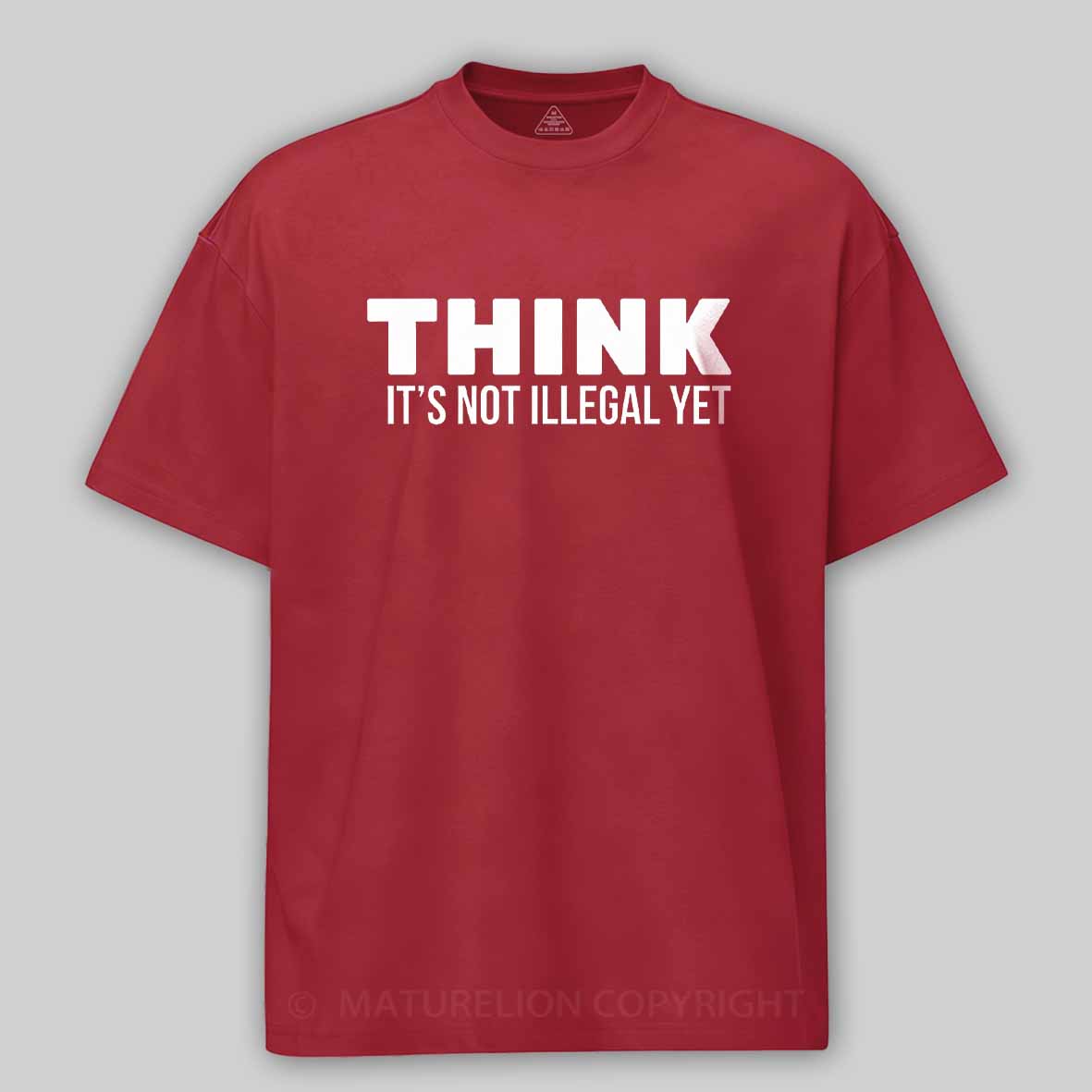 Maturelion Think It's Not Illegal Cotton T-shirt