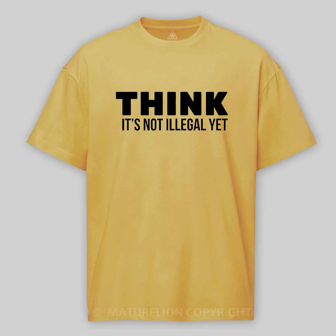 Maturelion Think It's Not Illegal Cotton T-shirt