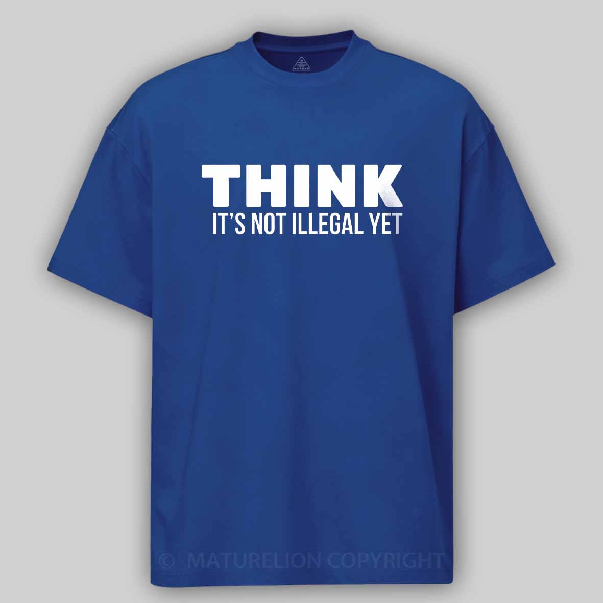 Maturelion Think It's Not Illegal Cotton T-shirt
