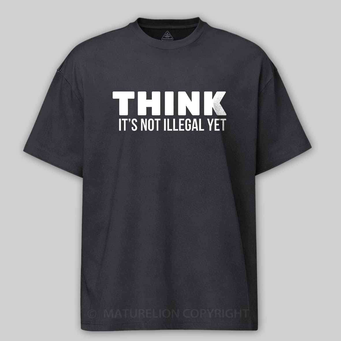 Maturelion Think It's Not Illegal Cotton T-shirt