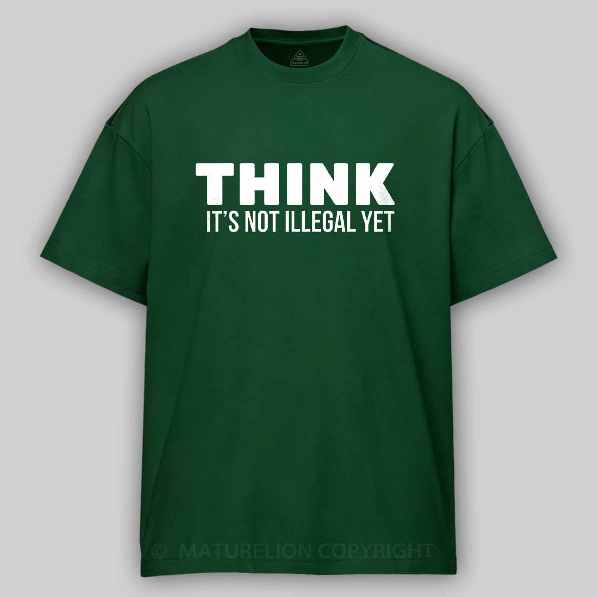 Maturelion Think It's Not Illegal Cotton T-shirt