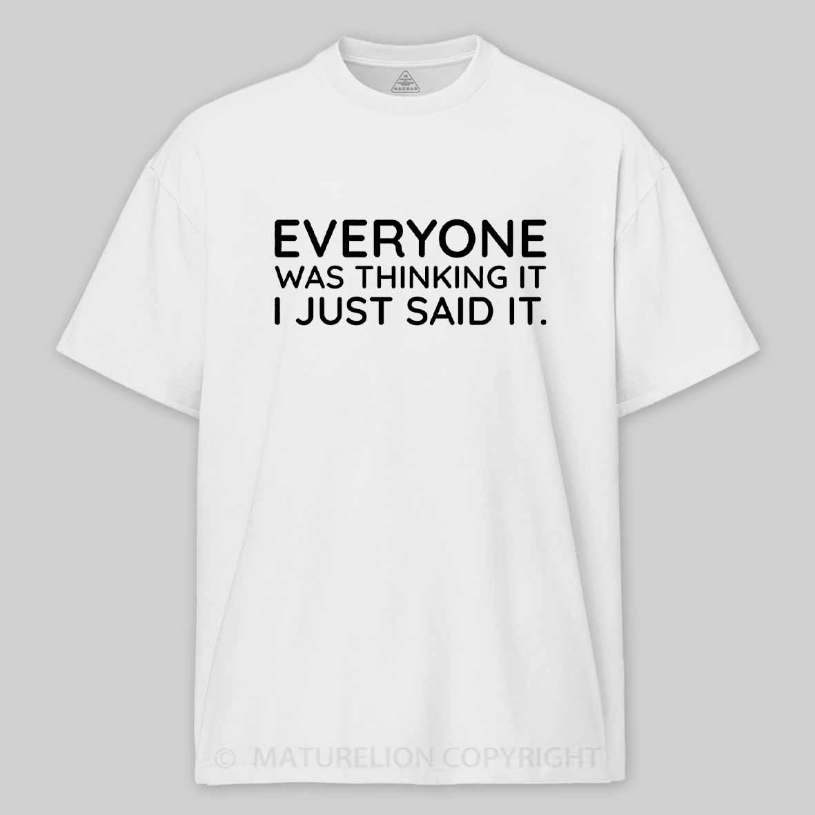 Maturelion Everyone Was Thinking It I Just Said It Cotton T-shirt