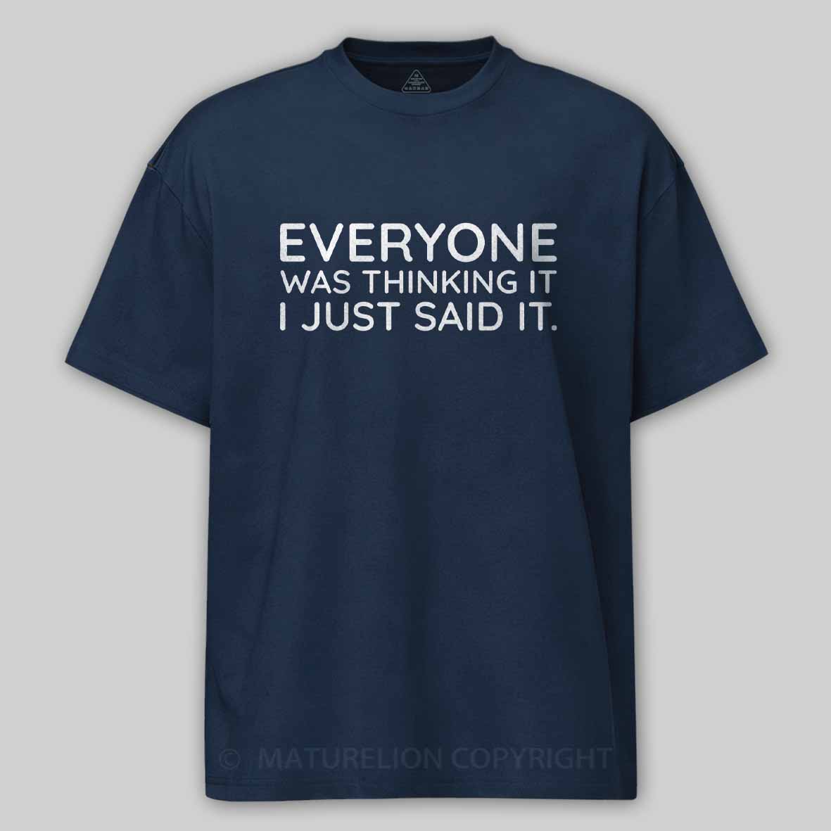 Maturelion Everyone Was Thinking It I Just Said It Cotton T-shirt
