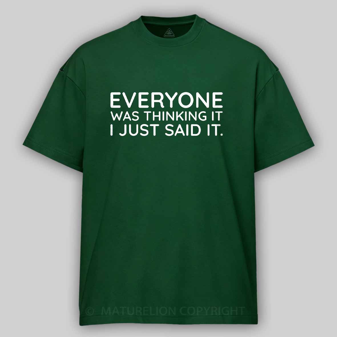 Maturelion Everyone Was Thinking It I Just Said It Cotton T-shirt