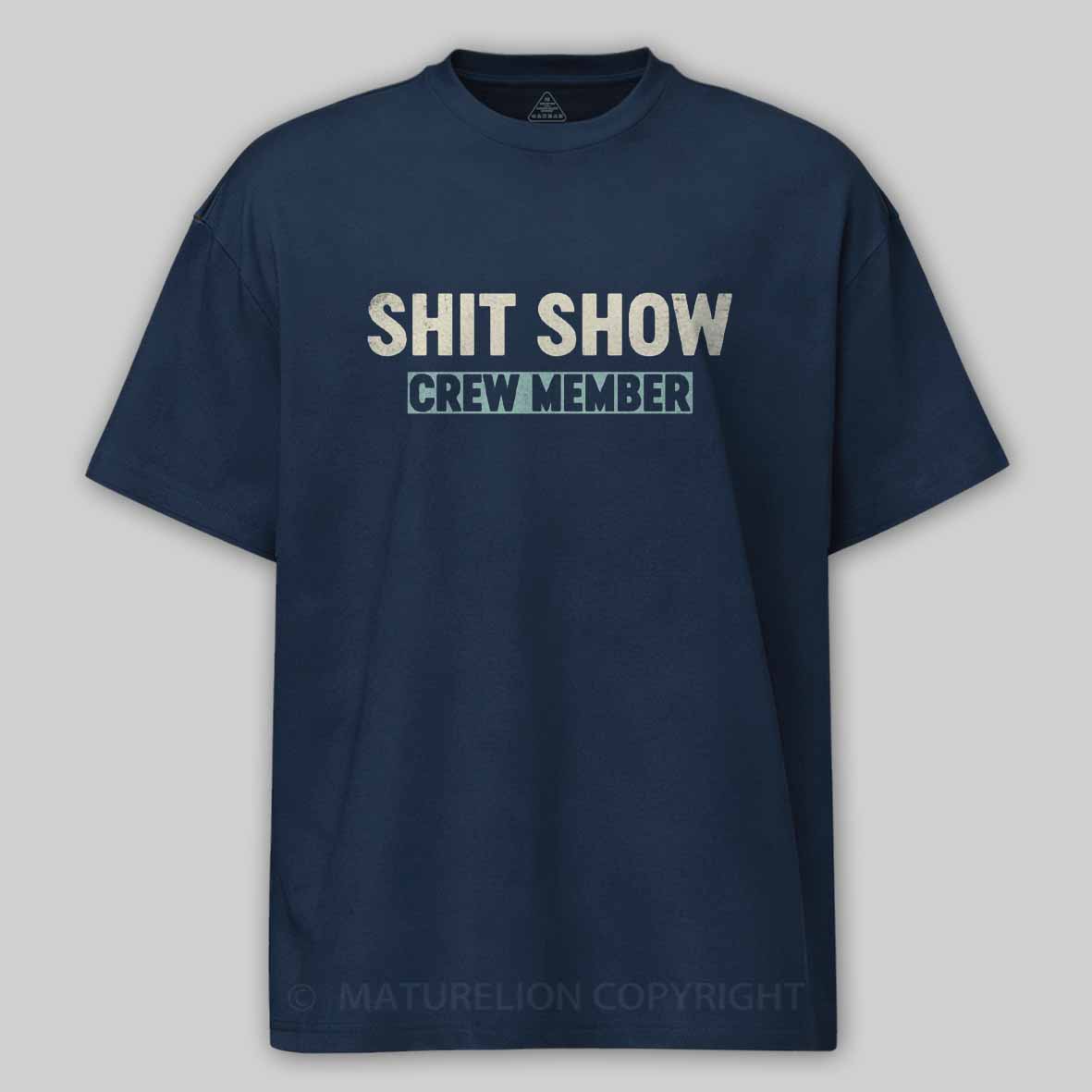 Maturelion Shit Show Crew Member Cotton T-shirt