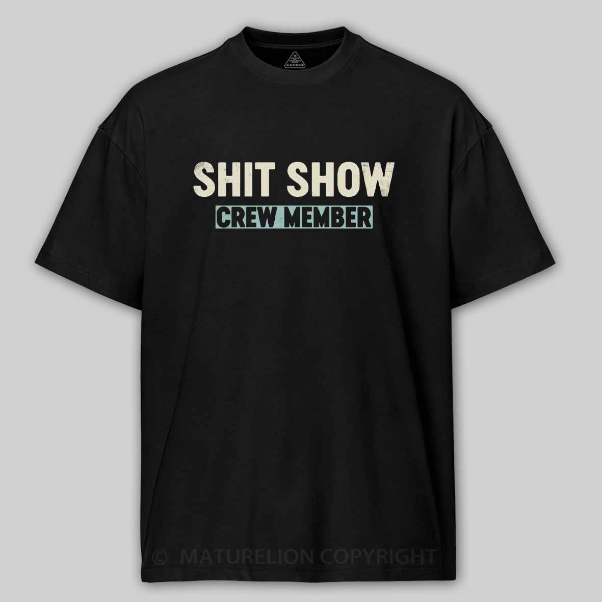 Maturelion Shit Show Crew Member Cotton T-shirt
