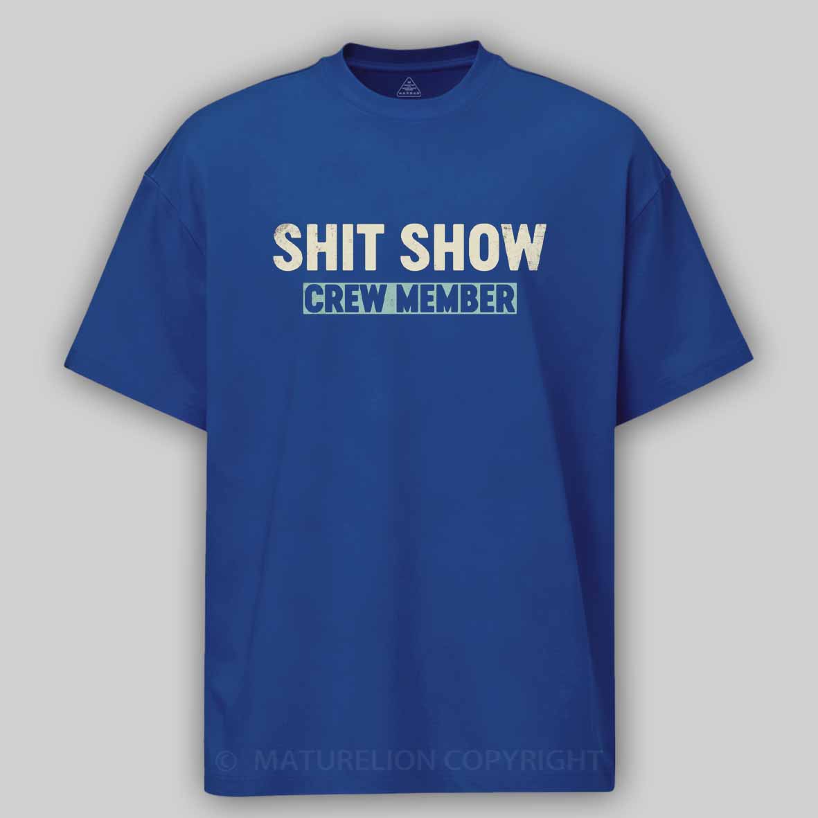 Maturelion Shit Show Crew Member Cotton T-shirt