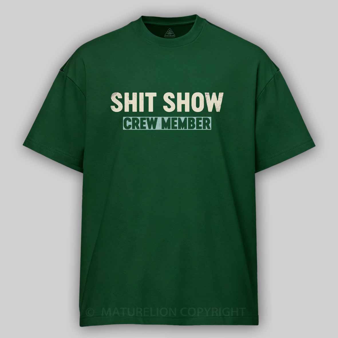 Maturelion Shit Show Crew Member Cotton T-shirt