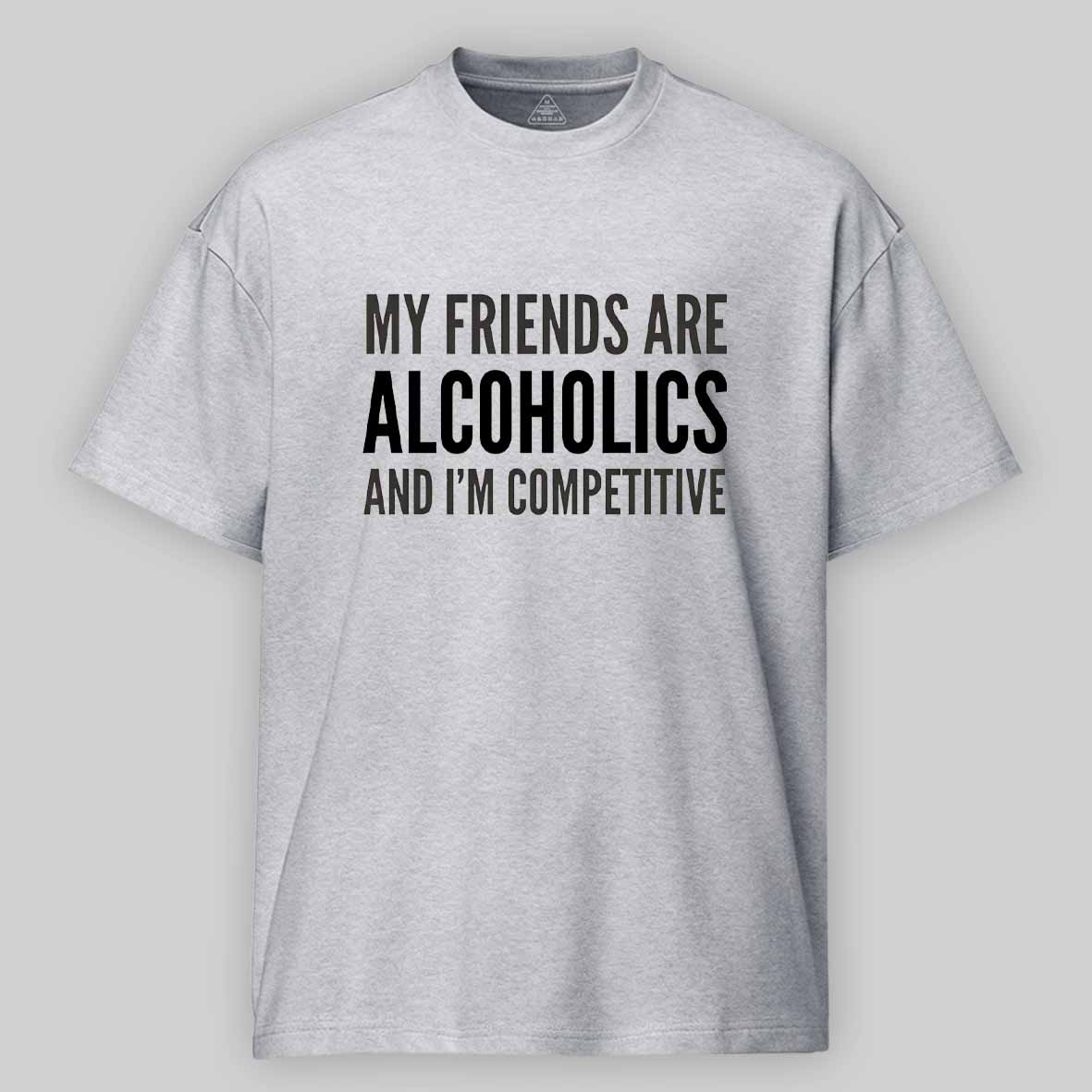 Maturelion Drinking Humor My Friend’s Are Alcoholics Cotton T-shirt
