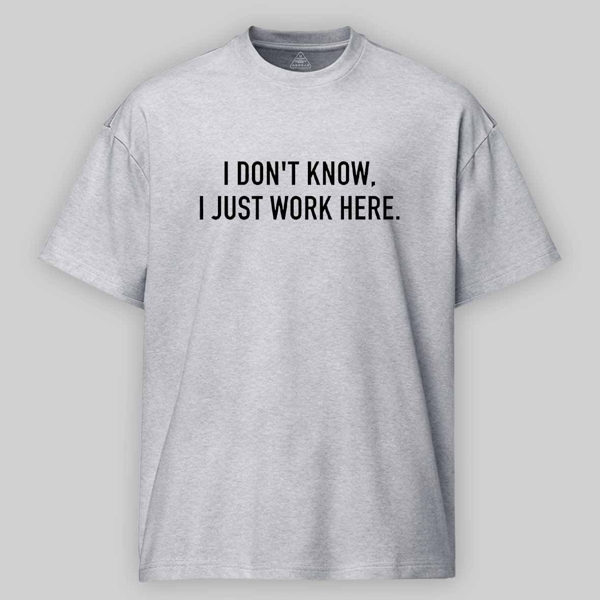 Maturelion I Don't Know I Just Work Here Cotton T-shirt