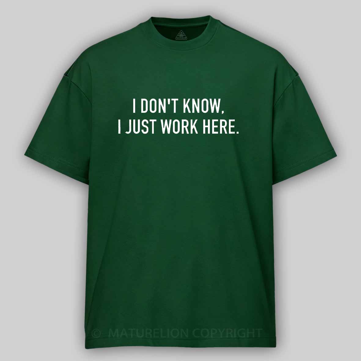 Maturelion I Don't Know I Just Work Here Cotton T-shirt