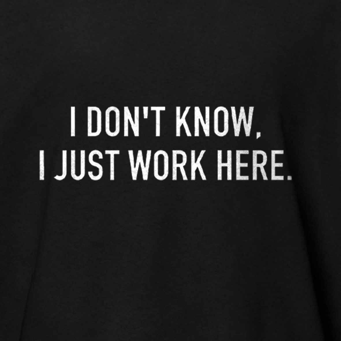 Maturelion I Don't Know I Just Work Here Cotton T-shirt