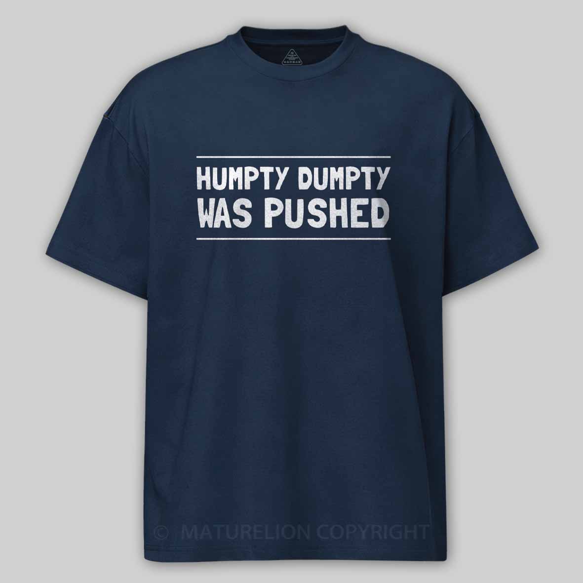 Maturelion Humpty Dumpty Was Pushed Cotton T-shirt