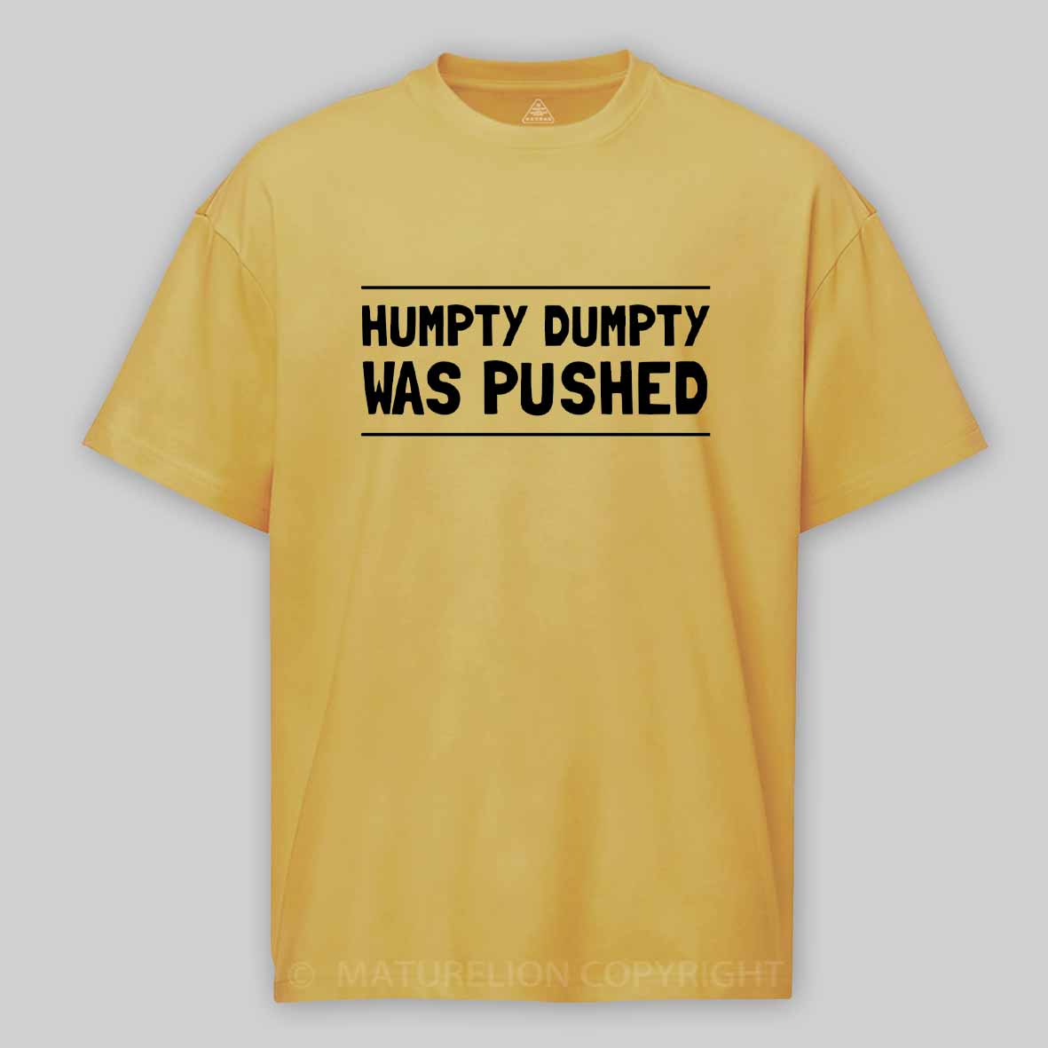 Maturelion Humpty Dumpty Was Pushed Cotton T-shirt