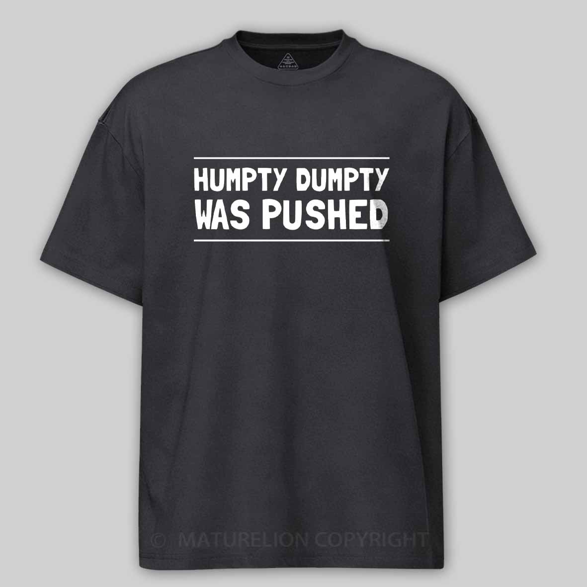 Maturelion Humpty Dumpty Was Pushed Cotton T-shirt