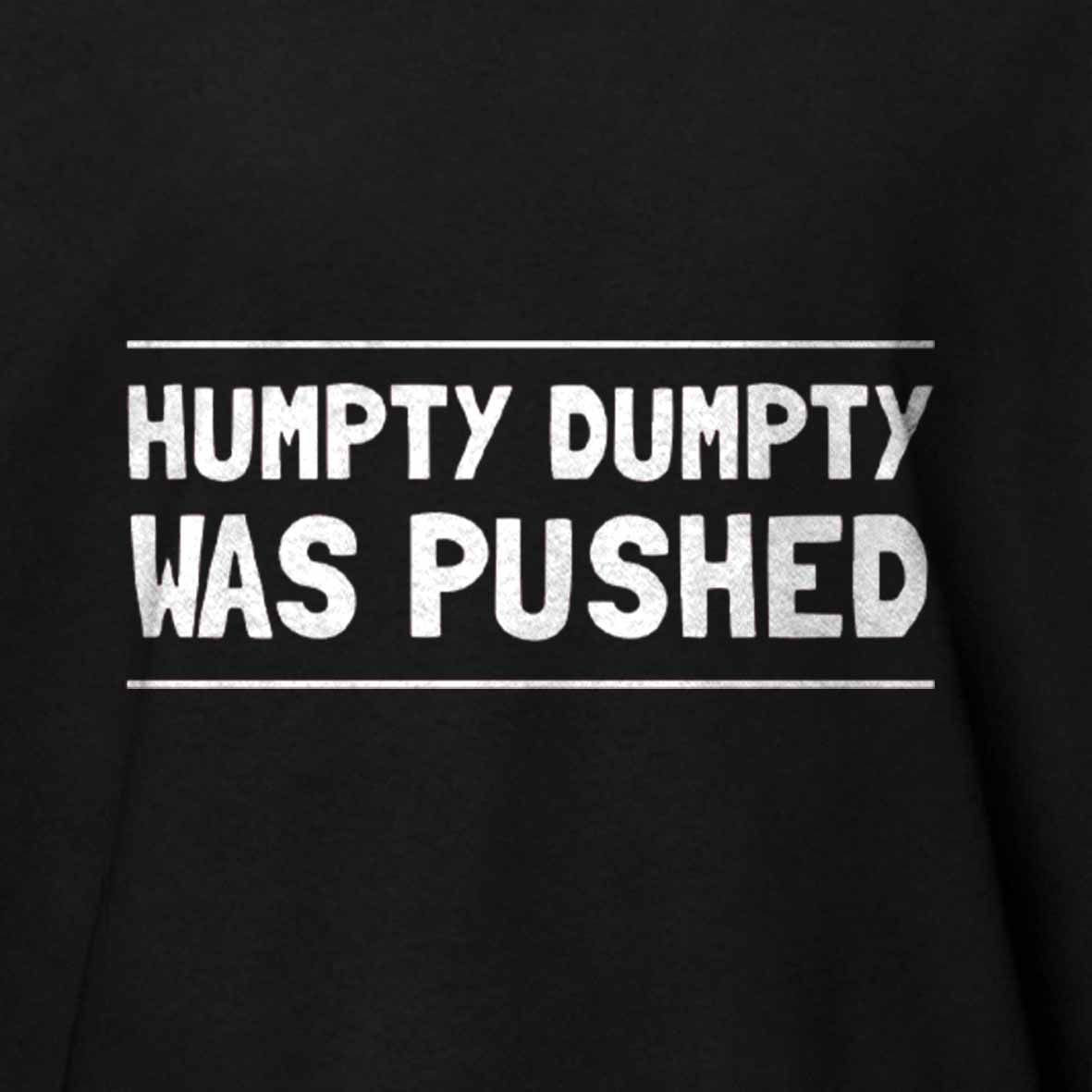 Maturelion Humpty Dumpty Was Pushed Cotton T-shirt