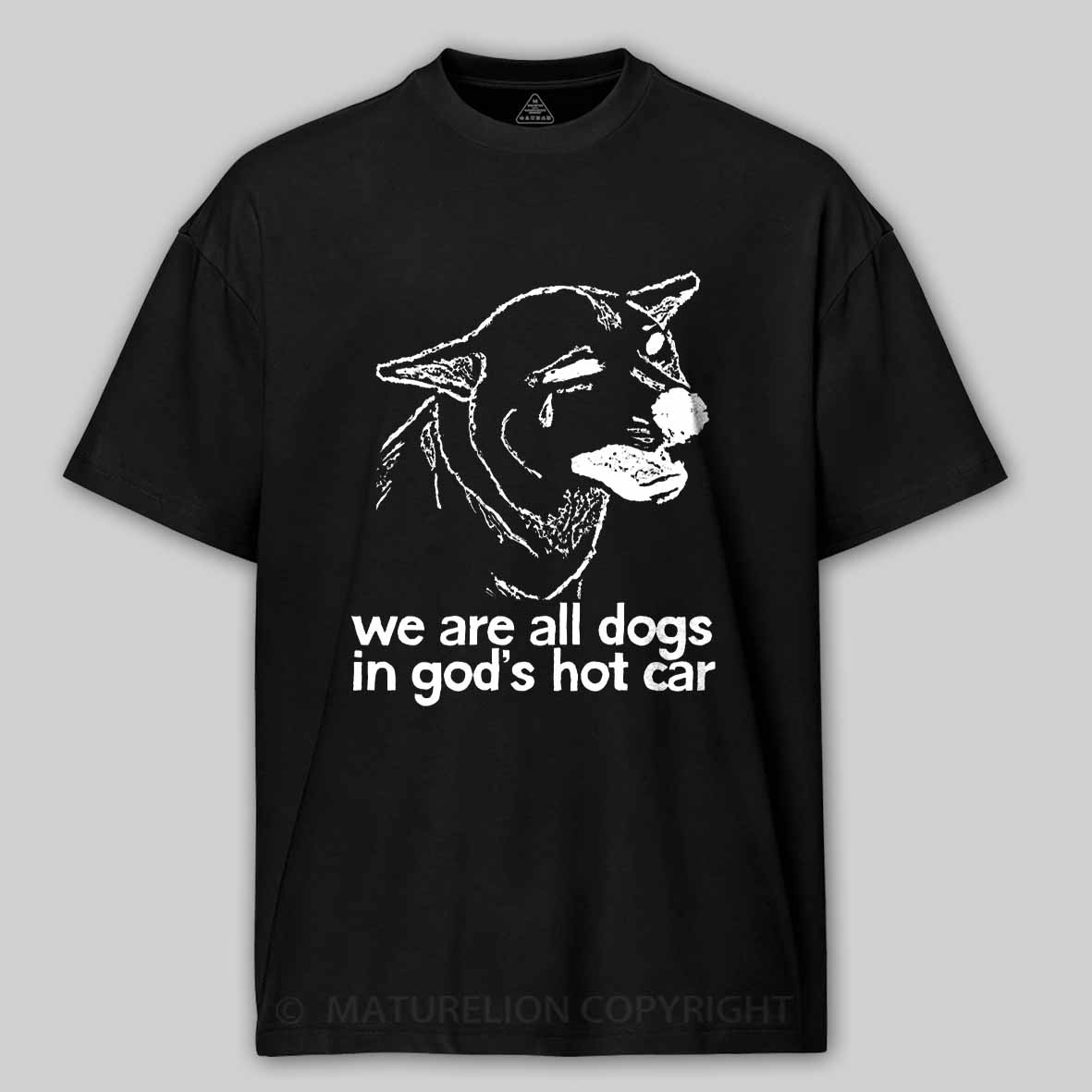 Maturelion We Are All Dogs In God's Hot Car Cotton T-shirt
