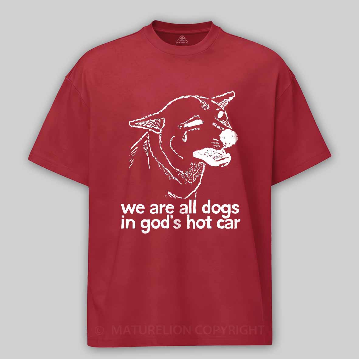 Maturelion We Are All Dogs In God's Hot Car Cotton T-shirt