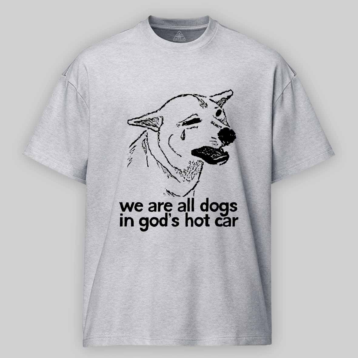 Maturelion We Are All Dogs In God's Hot Car Cotton T-shirt