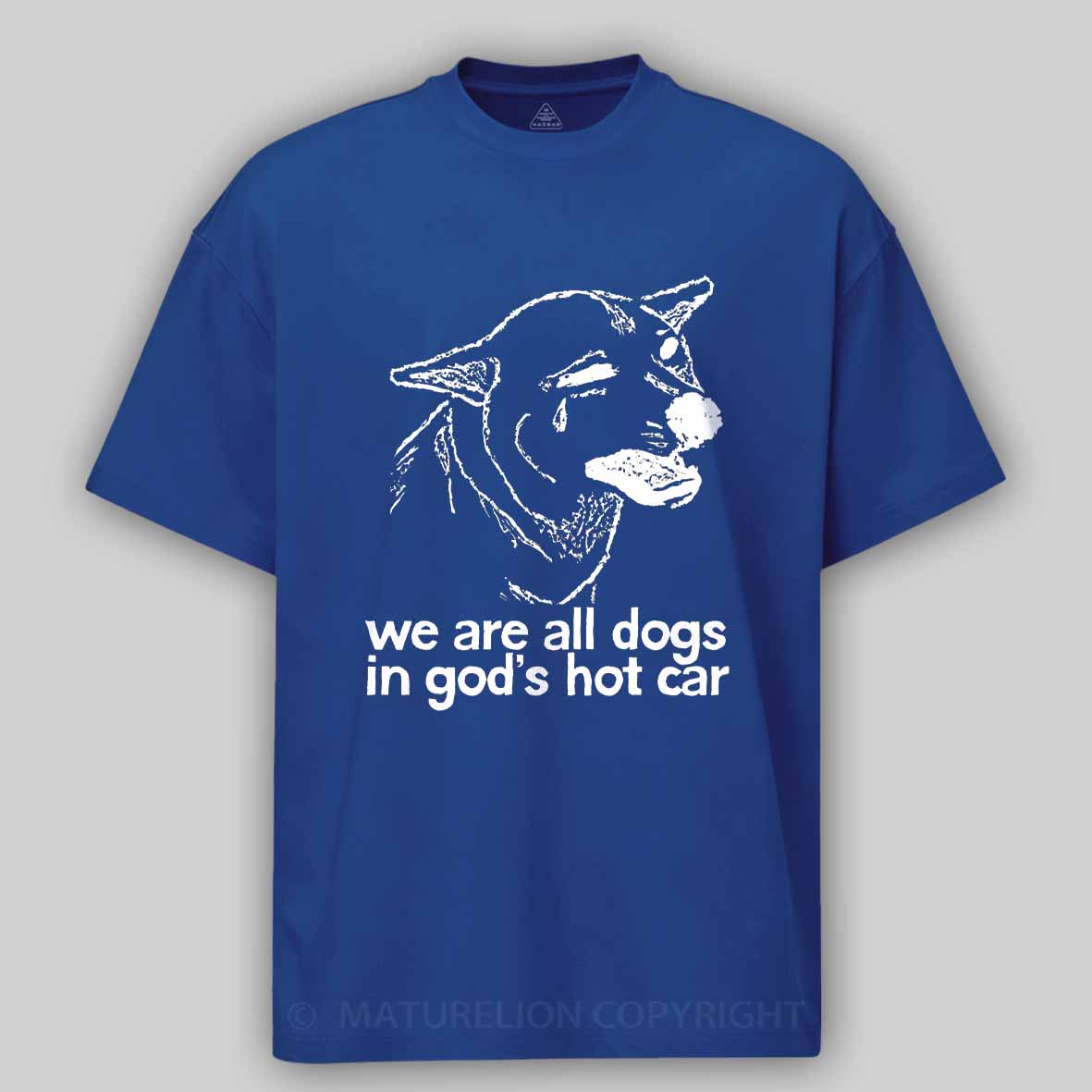 Maturelion We Are All Dogs In God's Hot Car Cotton T-shirt
