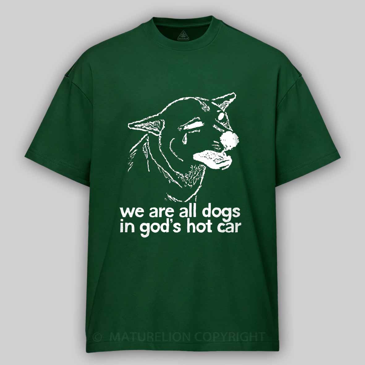 Maturelion We Are All Dogs In God's Hot Car Cotton T-shirt