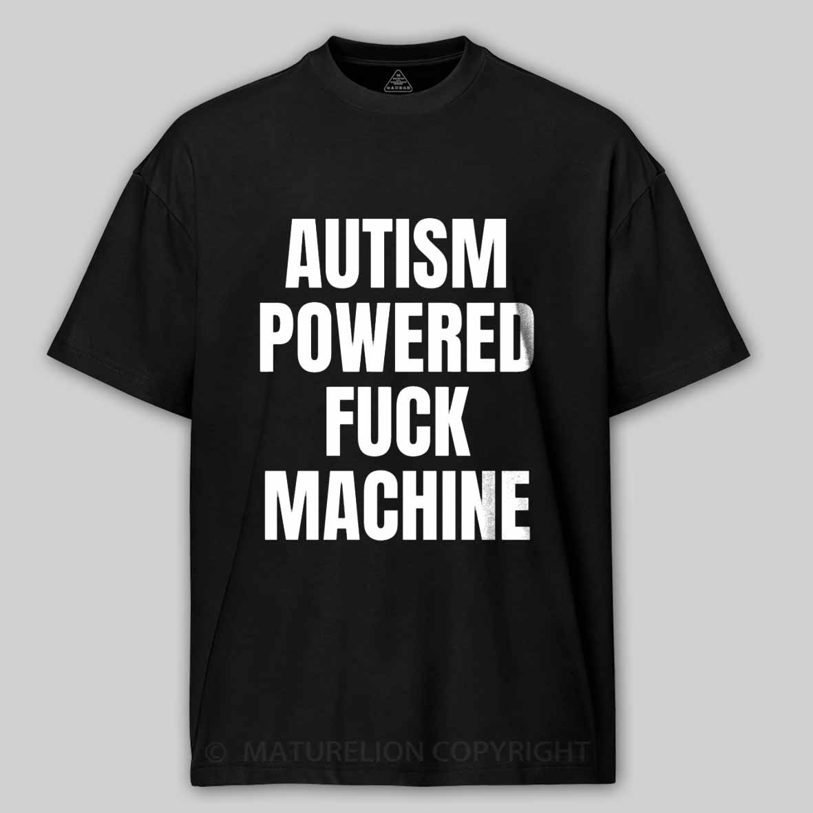 Maturelion Funny Adult Autism Powered F*ck Machine Cotton T-shirt
