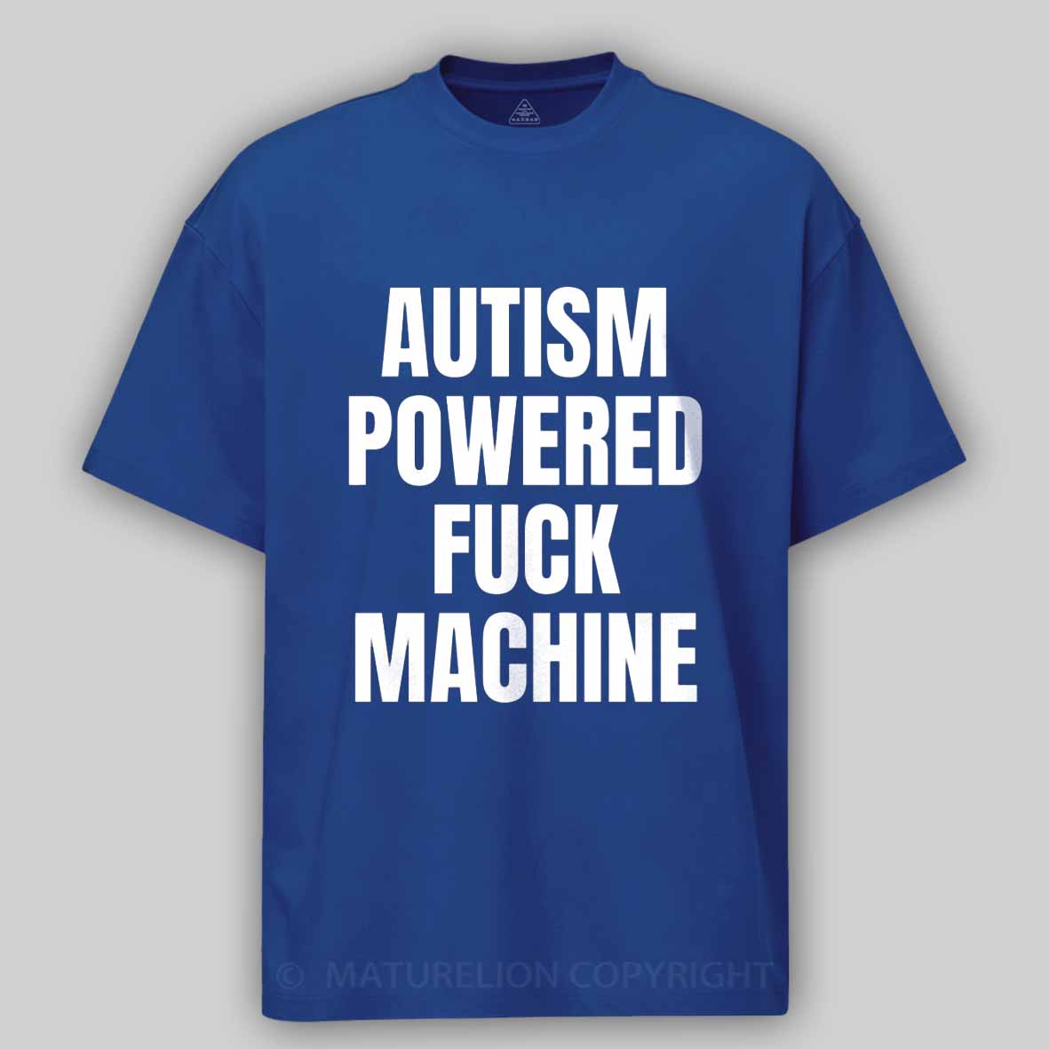 Maturelion Funny Adult Autism Powered F*ck Machine Cotton T-shirt