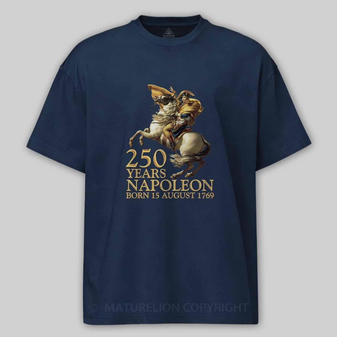 Maturelion Napoleon Bonaparte Born 250 Years Ago August 15 1769 Cotton T-shirt
