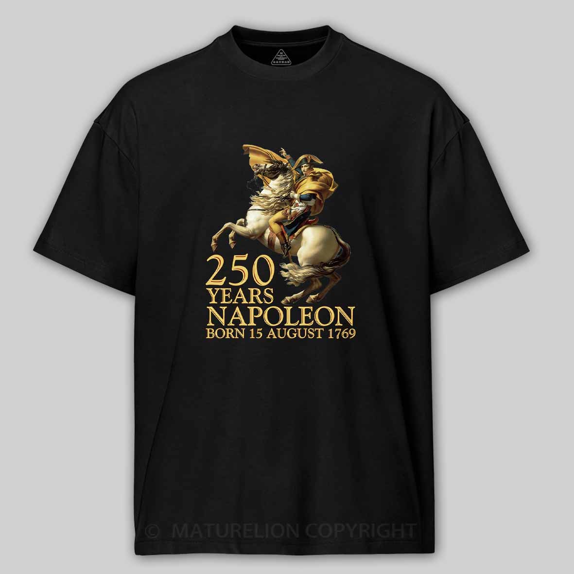 Maturelion Napoleon Bonaparte Born 250 Years Ago August 15 1769 Cotton T-shirt