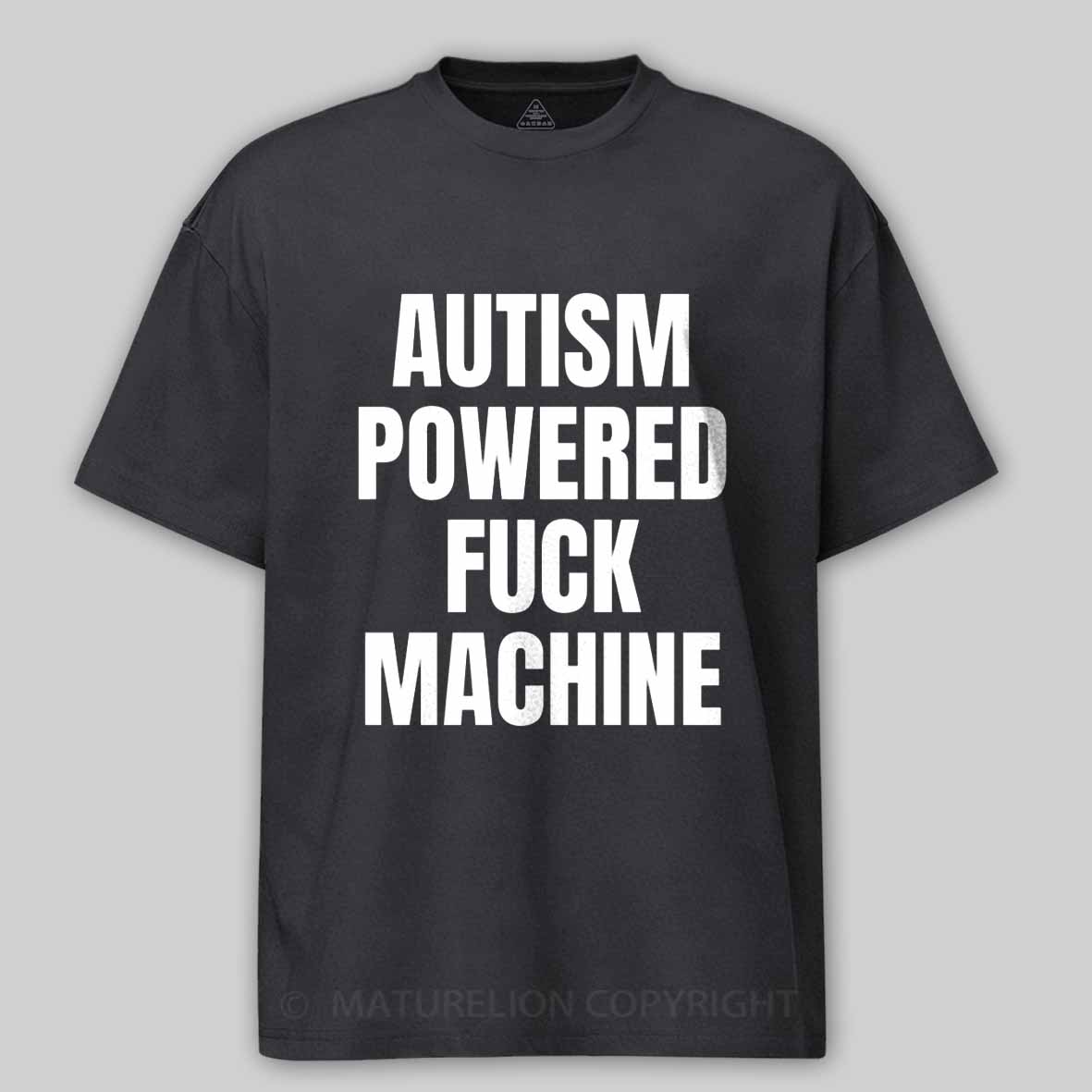 Maturelion Funny Adult Autism Powered F*ck Machine Cotton T-shirt