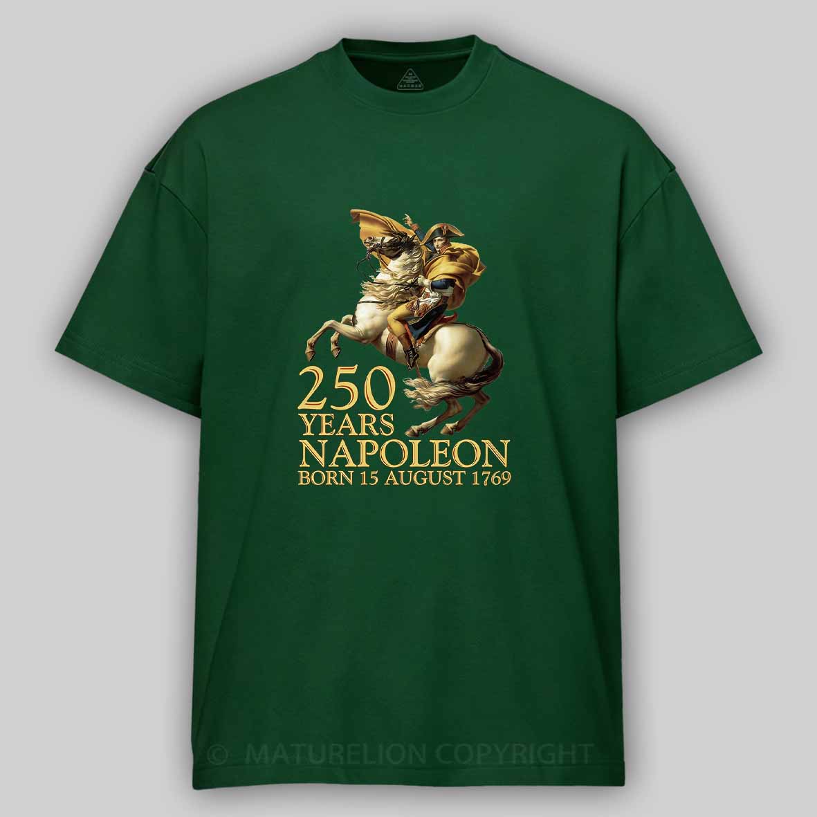Maturelion Napoleon Bonaparte Born 250 Years Ago August 15 1769 Cotton T-shirt